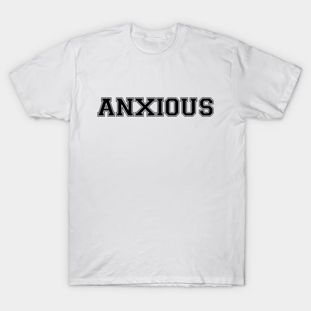 ANXIOUS (Black) T-Shirt by GradientPowell